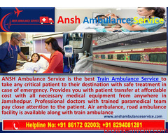 Get the Best Train Ambulance Service in Jamshedpur with Affordable Price & Privileges |ANSH