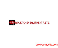 Commercial Kitchen Equipments in Faridabad, Delhi NCR - RM Kitchen Equipments