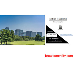 Sobha Highland Hosur, Bangalore - Timeless Luxury Boundless Happiness