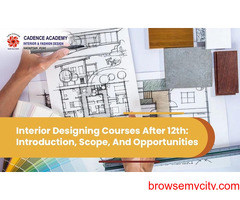 Interior Designing Courses After 12th: Introduction, Scope, And Opportunities