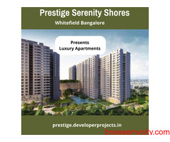 Prestige Serenity Shores Bangalore - Dream It, Plan It. Build it. Live In it.