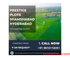 Prestige Plots Shamshabad Hyderabad Build Your Amazing Dream House
