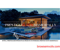 Prestige Plots Mamidipally | Dream Home | At Affordable Price
