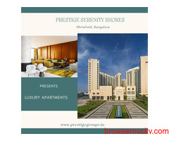 Prestige Serenity Shores Whitefield Bangalore - Change Begins At Home!  -
