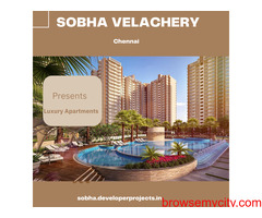 New Launch Sobha Velachery Chennai - Life Ain’t Confounded With Extravagance