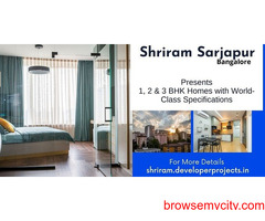 Shriram Sarjapur Bangalore - Convenience Meets The Luxury