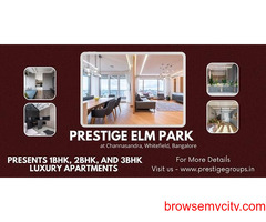 Prestige Elm Park Channasandra Whitefield Bangalore - Easy Living, Best Rates