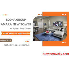 Lodha Amara New Tower Kolshet Road Thane - A Whole Newworld Around You