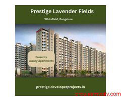 Prestige Lavender Fields Whitefield Bengaluru - You Deserve The Best!