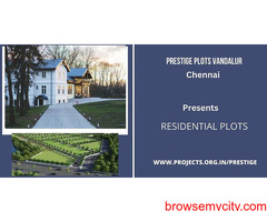 Prestige Plots In Vandalur Chennai -The Perfect Place to Live
