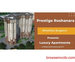 Prestige Roshanara Whitefield Bengaluru - Feel The Real Experience