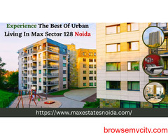 Experience The Best Of Urban Living In Max Sector 128 Noida