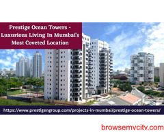 Prestige Ocean Towers - Luxurious Living in Mumbai's Most Coveted Location
