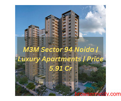 M3M Sector 94 Noida | Luxury Apartments | Price 5.91 Cr