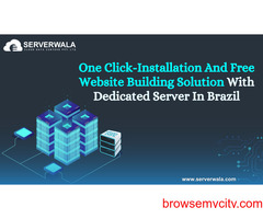 Get One Click-Installation And Free Website Building Solution With Dedicated Server In Brazil