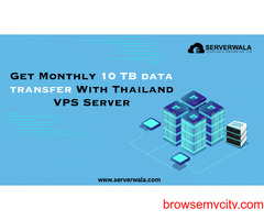 Get Monthly 10 TB Data Transfer With Thailand VPS Server