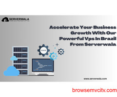 Accelerate Your Business Growth With Our Powerful Vps In Brazil From Serverwala