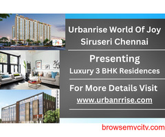 Urbanrise World of Joy - Unveiling Luxurious 3 BHK Residences in Siruseri, Chennai