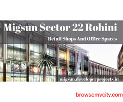 Migsun Sector 22 Rohini - Get Rise With The Best