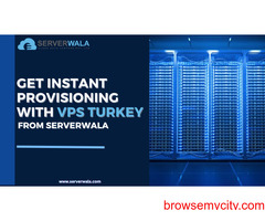 Get Instant Provisioning With VPS Turkey From Serverwala.