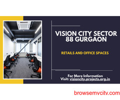 Vision City Sector 88 Gurgaon - The Perfect Foundation For Your Growing Business