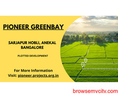 Pioneer Greenbay Plots Sarjapur Hobli Bangalore - The Cornerstone Of Your Family's Happiness