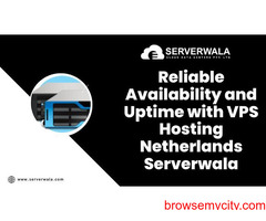 Reliable Availability and Uptime with VPS Hosting Netherlands Serverwala