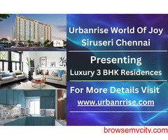 Urbanrise World Of Joy - Where Luxury and Happiness Converge in Siruseri, Chennai