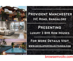 Provident Manchester - Where Luxury Resides in 3 BHK Row Houses on IVC Road, Bangalore