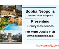 Sobha Neopolis - Where Luxury Resides in Every Detail on Panathur Road, Bangalore