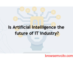 Is Artificial Intelligence the Future of the IT Industry?