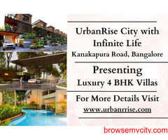 Urbanrise City with Infinite Life - Embrace Luxury Living in 4BHK Villas Off Kanakapura Road