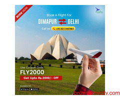 Dimapur to Delhi Flight - Grab Best Deal on Booking