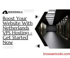 Boost Your Website With Netherlands VPS Hosting - Get Started Now