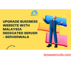 Upgrade business Website with Malaysia Dedicated Server - Serverwala