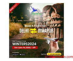 Book Delhi to Dimapur Flight - Get Upto 40% OFF