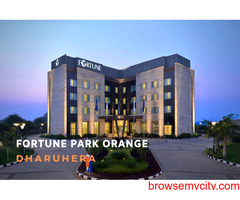 Fortune Park Orange Dharuhera | Luxury Resort in Delhi NCR