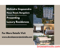 Mahindra Singasandra - Luxurious Residences Redefining Living Standards on Hosur Road, Bangalore