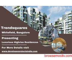 Trendsquares - Embracing Elevated Living in Whitefield's Highrise Residences
