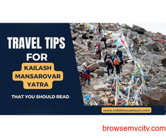 Travel Tips for Kailash Mansarovar Yatra That You Should Read