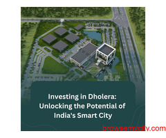Investing in Dholera SIR: Unlocking the Potential of India's Smart City