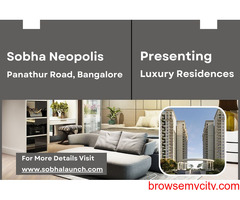 Sobha Neopolis - Where Opulence Meets Panoramic Living in Bangalore