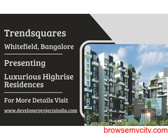 Trendsquares - Luxurious Highrise Residences in Whitefield, Bangalore