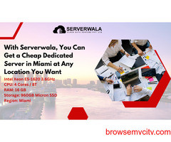 With Serverwala, You Can Get a Cheap Dedicated Server in Miami at Any Location You Want