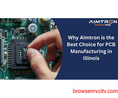 Why Aimtron is the Best Choice for PCB Manufacturing in Illinois