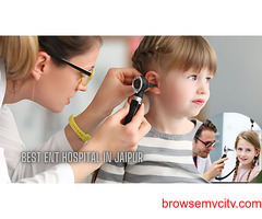 Which ENT hospitals in Jaipur offer specialized care for pediatric patients?