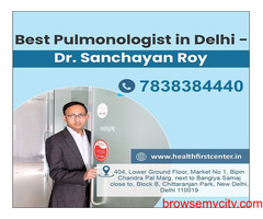 Why Dr. Sanchayan Roy is Trusted as the Best Pulmonologist in Delhi