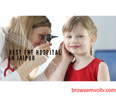 The Best ENT Hospital in Jaipur: Your Trusted Destination for ENT Solutions