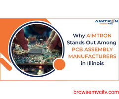 Why Aimtron Stands Out Among PCB Assembly Manufacturers in Illinois