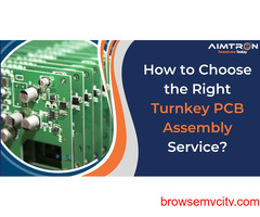 How to Choose the Right Turnkey PCB Assembly Service?